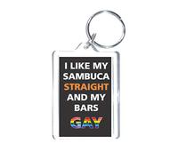Fun Gay Alcohol Gift - I Like Sambuca Straight And My Bars Gay - Novelty Keyring - Ideal Present