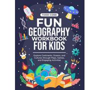 Fun Geography Workbook for Kids: Explore Continents, Oceans, and Cultures through Maps, Games, and Engaging Activities
