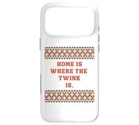 Fun Graphic-Home is where the twink is. Case for iPhone 17 Pro Max
