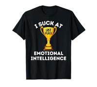 Fun Graphic-I suck at emotional intelligence T-Shirt