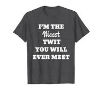 Fun Graphic- I'm The Nicest Twit You Will Ever Meet T-Shirt, Men, Dark Heather Grey, Large
