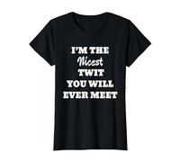 Fun Graphic- I'm The Nicest Twit You Will Ever Meet T-Shirt, Women, Black, X-Small