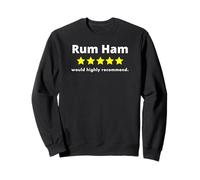 Fun Graphic- Rum Ham..5 of 5 Stars Would Highly Recommend Sweatshirt