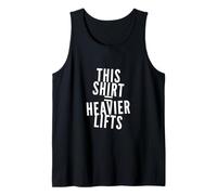 Fun Gym Quotes Funny Workout This Shirt Means Heavier Lifts Tank Top