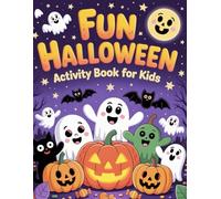 Fun Halloween Activity Book For Kids: A fun-filled spooky learning adventure that boosts creativity, motor skills, and excitement throughout Halloween.