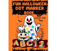 Fun Halloween Dot Marker Book: Alphabet, Numbers 1-10, not so scary, Bonus Activities - Easy Large Dots for Toddlers, Preschoolers, and Kindergarten