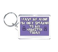 Fun Hamster Gift - Leave Me Alone I'm Only Talking To My Hamster Today - Novelty Keyring - Ideal Present