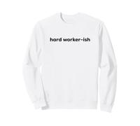 Fun Hard Worker-ish Mediocre Lazy Motivation Joke Sweatshirt