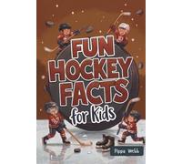 Fun Hockey Facts for Kids: Interesting Topics to Learn From. Impress Your Friends. Great for Trivia or Game Night. Quiz Your Family. Homeschooling. Ages 8-12.