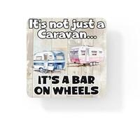 Fun Holiday Coaster - It's Not Just A Caravan It's A Bar On Wheels - Camping Gift, Cute Present