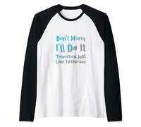 Fun Humor Dont Worry I’ll Do It Tomorrow Just Like Yesterday Raglan Baseball Tee