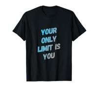 Fun Humor Gym Quotes Your Only Limit is You Gym Motivational T-Shirt