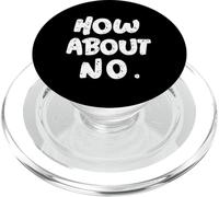 Fun Humor Text Funny For People Funny I Say No How About No PopSockets PopGrip for MagSafe
