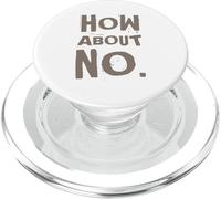 Fun Humor Text Funny For People Funny I Say No How About No PopSockets PopGrip for MagSafe