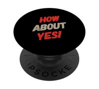 Fun Humor Text Funny For People Funny I Say No How About Yes PopSockets Adhesive PopGrip