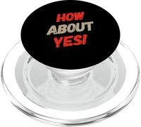 Fun Humor Text Funny For People Funny I Say No How About Yes PopSockets PopGrip for MagSafe