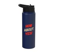 Fun Humor Text Funny for People Funny I Say No How About Yes Stainless Steel Insulated Water Bottle