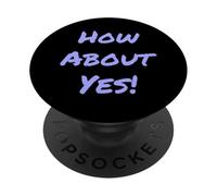Fun Humor Text Funny For People Funny Say Yes How About Yes PopSockets Adhesive PopGrip