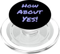 Fun Humor Text Funny For People Funny Say Yes How About Yes PopSockets PopGrip for MagSafe