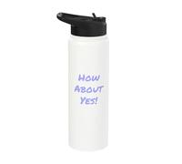 Fun Humor Text Funny for People Funny Say Yes How About Yes Stainless Steel Insulated Water Bottle
