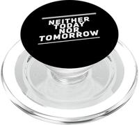 Fun Humor Text Funny People Funny Neither Today Nor Tomorrow PopSockets PopGrip for MagSafe
