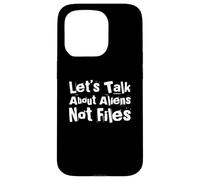 Fun Humor Txt Funny People Let’s Talk About Aliens Not Files Case for iPhone 15 Pro