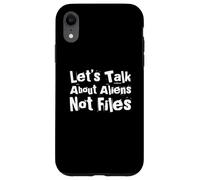 Fun Humor Txt Funny People Let’s Talk About Aliens Not Files Case for iPhone XR