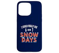 Fun I Could Really Use 6 or 7 Snow Days Teacher Student Joke Case for iPhone 15 Pro Max