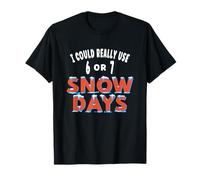 Fun I Could Really Use 6 or 7 Snow Days Teacher Student Joke T-Shirt