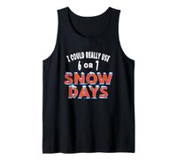 Fun I Could Really Use 6 or 7 Snow Days Teacher Student Joke Tank Top