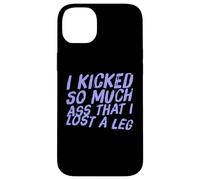 Fun I Kicked So Much Ass Lost A Leg Amputee Humor Art Quotes Case for iPhone 14 Plus