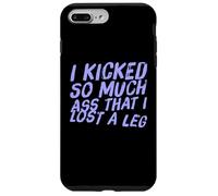 Fun I Kicked So Much Ass Lost A Leg Amputee Humor Art Quotes Case for iPhone 7 Plus/8 Plus