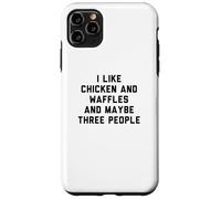 Fun I Like Chicken and Waffles and Maybe Three People Case for iPhone 11 Pro Max