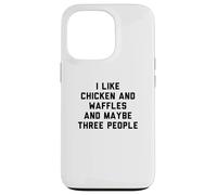 Fun I Like Chicken and Waffles and Maybe Three People Case for iPhone 13 Pro