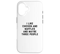 Fun I Like Chicken and Waffles and Maybe Three People Case for iPhone 16