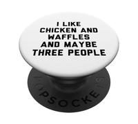 Fun I Like Chicken and Waffles and Maybe Three People PopSockets Adhesive PopGrip