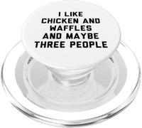 Fun I Like Chicken and Waffles and Maybe Three People PopSockets PopGrip for MagSafe
