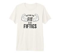 Fun I Put the Fit in My Fifties 50th Birthday Gen X Workout Premium T-Shirt