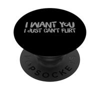 Fun I Want You I Just Can’t Flirt Sarcastic Relatable Quotes PopSockets Adhesive PopGrip