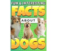 Fun & Interesting Facts About Dogs: Dog Lover Animal Trivia Book for Kids Ages 4-12