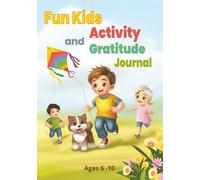 Fun Kids Activity and Gratitude Journal: Ages 6-10 Daily Prompts for Positive Thinking | Featuring Puzzles, Coloring Pages, and Fun Activities | 100+ Pages of Fun and Reflection | Answer Key Included