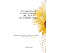 Fun Legacy Journal for Mom & Grandma: Life, Love, & a Few Regrettable Haircuts