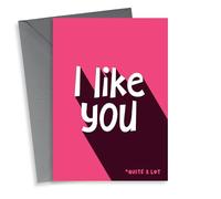 Fun Love & Friendship/Valentine's Day Card - I Like You - Quite A Lot