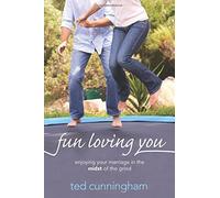 Fun Loving You by Ted Cunningham (August 01,2013)