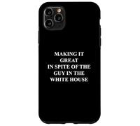 Fun Making it Great in Spite of the Guy in the White House Case for iPhone 11 Pro Max