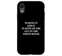 Fun Making it Great in Spite of the Guy in the White House Case for iPhone XR