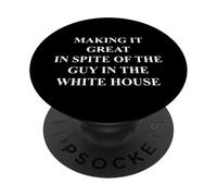 Fun Making it Great in Spite of the Guy in the White House PopSockets Adhesive PopGrip