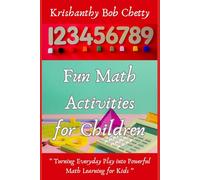 Fun math Activities for Children: " Turning Everyday Play into Powerful Math Learning for Kids " (MATHS AND TECHNOLOGY)