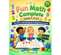 Fun Math Complete Levels 1, 2 & 3: The All-in-One WorBook for Beginning LearnersStep-by-Step Lessons from Counting to Subtraction (The Fun Complete Early Learning Series)