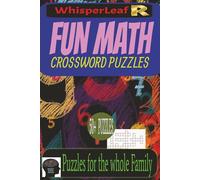 FUN MATH Crossword Puzzles: Puzzle for Kids, Adults and Seniors / Brain Games about Addition, Subtraction, Multiplication and More / Stress Relief and ... / Perfect Gift for Holidays and Free Times